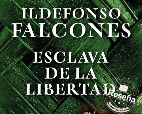 Esclava de la libertad de Ildefonso Falcones