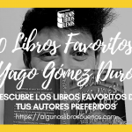 Los 10 libros favoritos de Yago Gómez Duro Los 10 libros favoritos de Yago Gómez Duro