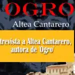 Entrevista a Altea Cantarero, autora de 'Ogro'