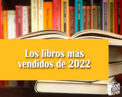 Los libros más vendidos en lo que llevamos de 2022 - Libro sobre Libro