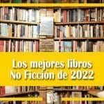 Los mejores libros No Ficción de 2022 Los mejores libros No Ficción de 2022