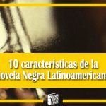 10 características de la Novela Negra Latinoamericana