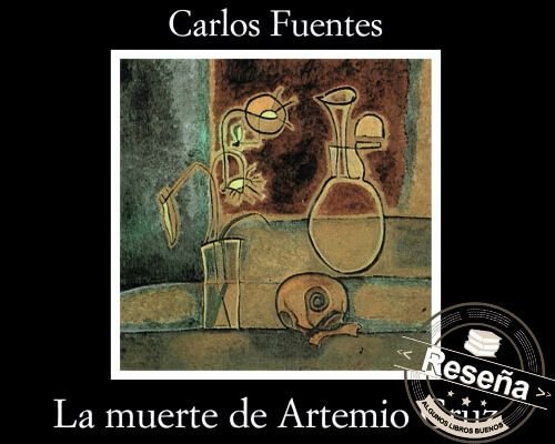 La muerte de Artemio Cruz Carlos Fuentes