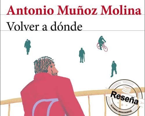 Volver a dónde Antonio Muñoz Molina