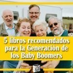 5 libros recomendados para la Generación de los Baby Boomers 5 libros recomendados para la Generación de los Baby Boomers