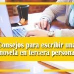 Consejos para escribir una novela en tercera persona Consejos para escribir una novela en tercera persona