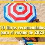 10 libros recomendados para el verano de 2023 10 libros recomendados para el verano de 2023
