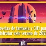 Novelas de fantasía y ciencia ficción para disfrutar este verano de 2023 Novelas de fantasía y ciencia ficción para disfrutar este verano de 2023