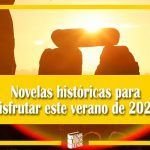 Novelas históricas para disfrutar este verano de 2023 Novelas históricas para disfrutar este verano de 2023