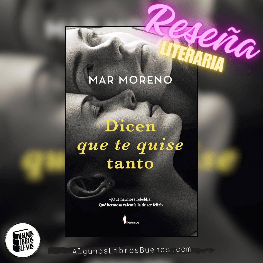 Dicen que te quise tanto de Mar Moreno.