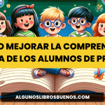 Cómo mejorar la Comprensión Lectora de los alumnos de Primaria Cómo mejorar la Comprensión Lectora de los alumnos de Primaria
