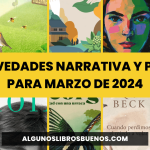 10 Novedades Editoriales Narrativa y Poesía para marzo de 2024 10 Novedades Editoriales Narrativa y Poesía para marzo de 2024