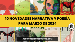 10 Novedades Editoriales Narrativa y Poesía para marzo de 2024