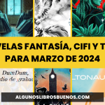 10 novelas fantasía, CiFi y terror para marzo 2024 10 novelas fantasía, CiFi y terror para marzo 2024