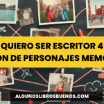 Quiero ser escritor 4: Creación de Personajes Memorables Quiero ser escritor 4 Creación de Personajes Memorables