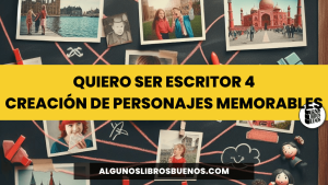 Quiero ser escritor 4 Creación de Personajes Memorables