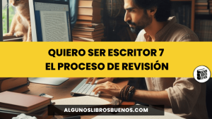 Quiero ser escritor 7 El Proceso de Revisión