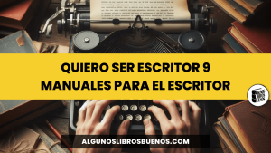 Quiero ser escritor 9 Libros y Manuales para el Escritor