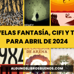 10 novelas fantasía, CiFi y terror para abril 2024 10 novelas fantasía, CiFi y terror para abril 2024
