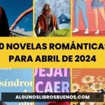 10 novelas románticas para abril de 2024 10 novelas románticas para abril de 2024