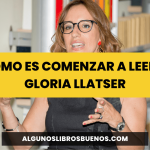 Cómo es comenzar a leer a Gloria Llatser, la emprendedora de éxito con una gran pasión por la escritura. Cómo es comenzar a leer a Gloria Llatser