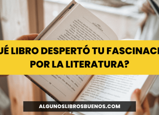 ¿Qué libro despertó tu fascinación por la literatura?