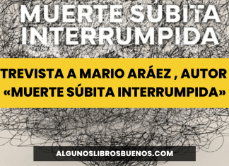 Entrevista a Mario Aráez , autor de «Muerte súbita interrumpida»